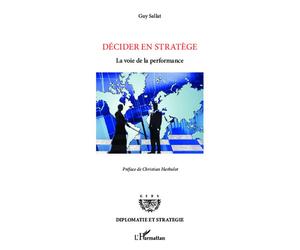 Décider en stratège La voie de la performance - Guy Sallat - L'harmattan - broché - Etude