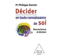 Décider en toute connaissance de soi Neurosciences et décision - Philippe Damier - Odile Jacob - broché - Etude