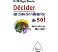 Décider en toute connaissance de soi: Neurosciences et décision
