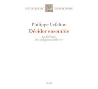 Décider ensemble: La fabrique de l’obligation collective
