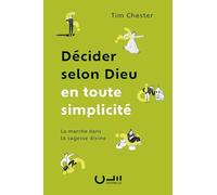Décider selon Dieu en toute simplicité. La marche dans la sagesse divine
