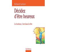 Décidez d'être heureux : Le bonheur c'est dans la tête