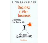 Décidez d'être heureux, le bonheur est dans la tête