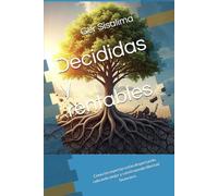 Decididas y rentables: Còmo las expertas están despertando, cobrando mejor y construyendo libertad financiera