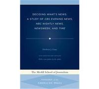 Deciding What's News, Medill Visions of the American Press Herbert J. Gans (Auteur)