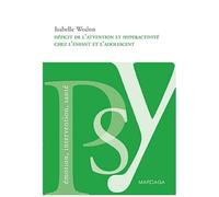 Décifit De L'attention Et Hyperactivité Chez L'enfant Et L'adolescent - Comprendre Et Soigner Le Tdah Chez Les Jeunes