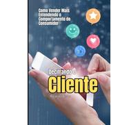 Decifrando o Cliente: Como Vender Mais Entendendo o Comportamento do Consumidor