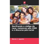 Decifrando o código da raça: romances pós-1980 e o discurso pós-racial