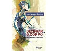 Decifrar O Corpo. Pensar Com Foucault Jean - Jacques Courtine (Auteur)