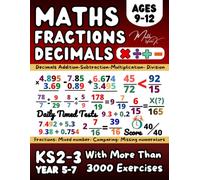 Decimals and Fractions,Maths Book for 9-12 Year Old, Addition, Subtraction, Multiplication, Division, Converting , Comparing, Equivalent Fractions, ... for Home Learning and Revison, Grade 4-6 Math