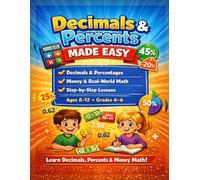 Decimals & Percents Made Easy: A Step-by-Step Math Workbook for Kids Ages 8-12 to Master Decimals, Percentages, Money Math, and Real-World Problem ... Large Print for Learning and Practice!)