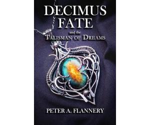 Decimus Fate and the Talisman of Dreams