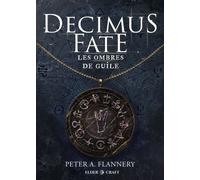 Decimus Fate : Les ombres de Guile Decimus Fate, T2 - Peter A. Flannery - Elder-Craft - ebook (ePub) - Roman