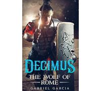 Decimus: The Wolf Of Rome