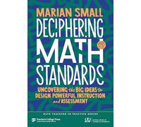 Deciphering Math Standards: Uncovering the Big Ideas to Design Powerful Instruction and Assessments (Grades K-8)