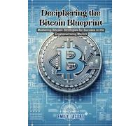 Deciphering The Bitcoin Blueprint