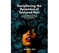 Deciphering the Dynamics of Textured Hair: A Comprehensive Guide to Mastering the Science and Art of Textured Hair Care