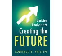 Decision Analysis for Creating the Future