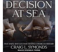Decision at Sea: Five Naval Battles that Shaped American History