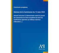 Décision de la Commission du 12 mars 2024: donnant instruction à l'administrateur central du journal des transactions de l'Union européenne de saisir ... aux tableaux nationaux d'allocation [...]