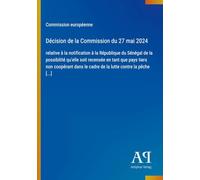 Décision de la Commission du 27 mai 2024: relative à la notification à la République du Sénégal de la possibilité qu'elle soit recensée en tant que ... le cadre de la lutte contre la pêche [...]