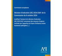 Décision d'exécution (UE) 2024/2681 de la Commission du 8 octobre 2024: modifiant l'annexe de la décision d'exécution (UE) 2023/2447 concernant des ... d'influenza aviaire hautement pathogène [...]