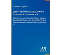 Décision d'exécution (UE) 2024/2974 de la Commission du 29 novembre 2024: établissant les conclusions sur les meilleures techniques disponibles (MTD), ... et du Conseil relative aux émissions [...]