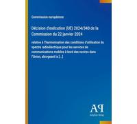 Décision d'exécution (UE) 2024/340 de la Commission du 22 janvier 2024: relative à l'harmonisation des conditions d'utilisation du spectre ... des navires dans l'Union, abrogeant la [...]