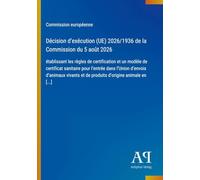 Décision d'exécution (UE) 2026/1936 de la Commission du 5 août 2026: établissant les règles de certification et un modèle de certificat sanitaire pour ... et de produits d'origine animale en [...]