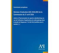 Décision d'exécution (UE) 2026/883 de la Commission du 21 avril 2026: relative à l'harmonisation du spectre radioélectrique en vue de l'utilisation ... 116-260 GHz [notifiée sous le numéro [...]
