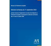 Décision du Bureau du 11 septembre 2023: portant mesures d'application du statut des députés au Parlement européen et abrogeant la décision du Bureau des 19 mai et 9 juillet 2008