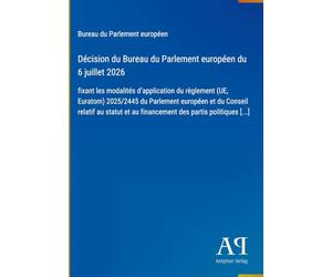 Décision du Bureau du Parlement européen du 6 juillet 2026: fixant les modalités d'application du règlement (UE, Euratom) 2025/2445 du Parlement ... et au financement des partis politiques [...]