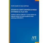 DÉCISION DU COMITÉ EUROPÉEN DU RISQUE SYSTÉMIQUE du 25 juin 2025: modifiant la décision CERS/2011/1 portant adoption du règlement intérieur du Comité européen du risque systémique (CERS/2025/7)