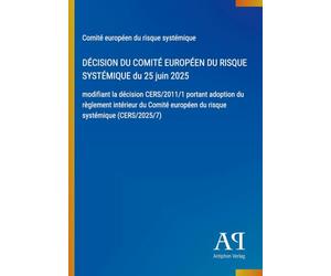DÉCISION DU COMITÉ EUROPÉEN DU RISQUE SYSTÉMIQUE du 25 juin 2025: modifiant la décision CERS/2011/1 portant adoption du règlement intérieur du Comité européen du risque systémique (CERS/2025/7)