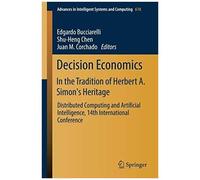 Decision Economics: In The Tradition Of Herbert A. Simon's Heritage