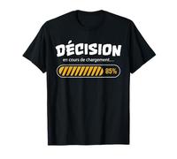 Décision en Cours De Chargement Humour Citation Drôle T-Shirt