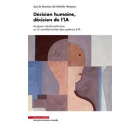 Décision humaine, décision de l'IA Analyses interdisciplinaires sur le contrôle humain des systèmes d'IA - Nathalie Nevejans - Mare & Martin - broché - Etude