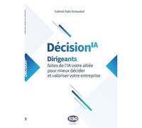 Décision IA Dirigeants faites de l’IA votre alliée pour mieux décider et valoriser votre enterprise - Gabriel Dabi-Schwebel - 1min30 Publishing - broché - Etude