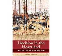 Decision in the Heartland, Reflections on the Civil War Era Steven E. Woodworth (Auteur)