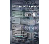 Decision Intelligence: Artificial Intelligence's Next Frontier