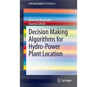 Decision Making Algorithms For Hydro-Power Plant Location