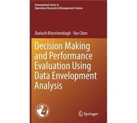 Decision Making and Performance Evaluation Using Data Envelopment Analysis by Dariush Khezrimotlagh Hardcover Book Dariush Khezrimotlagh , Yao Chen (Auteur)