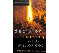 Decision Making and the Will of God: A Biblical Alternative to the Traditional
