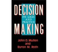 Decision Making by John D. Mullen Byron M. Roth, John D. Mullen (Auteur)