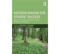 Decision Making For Student Success: Behavioral Insights To Improve College Access And Persistence (Paperback) Benjamin L Castleman, Saul Schwartz, Sandy Baum (Auteur)
