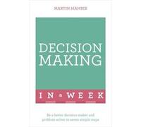 Decision Making In A W e A Better Decision Maker And Problem Solver In Seven Simple Steps (Paperback) Martin Manser, (Auteur)
