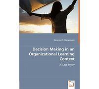 Decision Making In An Organizational Learning Context: A Case Study