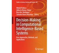 Decision-making in Computational Intelligence-based Systems: New Approaches, Methods, and Applications