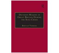 Decision-Making In Great Britain During The Suez Crisis