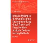 Decision Making In Manufacturing Environment Using Graph Theory And Fuzzy Multiple Attribute Decision Making Methods